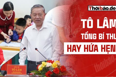 TÔ LÂM – TỔNG BÍ THƯ HAY HỨA HẸN