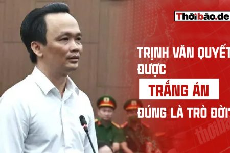 TRỊNH VĂN QUYẾT ĐƯỢC TRẮNG ÁN, ĐÚNG LÀ TRÒ ĐỜI?