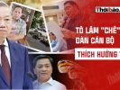 TÔ LÂM “CHÊ” DÀN CÁN BỘ THÍCH HƯỞNG THỤ 