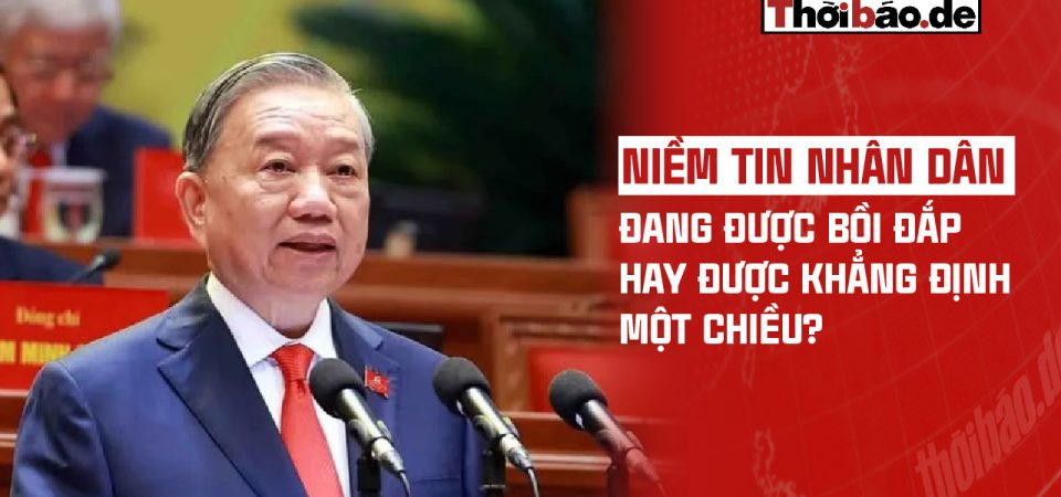 “NIỀM TIN NHÂN DÂN” ĐANG ĐƯỢC BỒI ĐẮP HAY ĐƯỢC KHẲNG ĐỊNH MỘT CHIỀU?