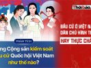 BẦU CỬ Ở VIỆT NAM: DÂN CHỦ HÌNH THỨC HAY THỰC CHẤT?