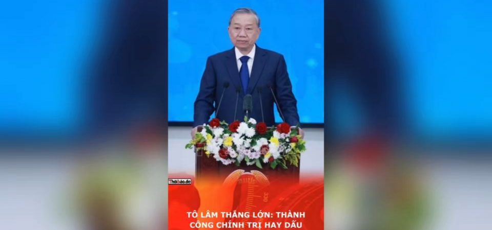 Tô Lâm thắng lớn: Thành công chính trị hay dấu hỏi phía sau?