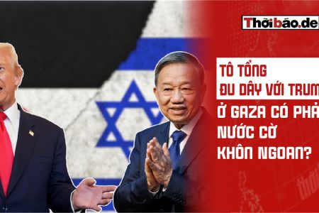 Tô Lâm  Đu Dây Với Trump Ở Gaza Có Phải Nước Cờ Khôn Ngoan?