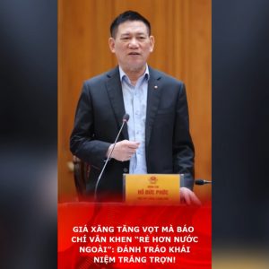 Giá xăng tăng vọt mà báo chí vẫn khen “rẻ hơn nước ngoài”: Đánh tráo khái niệm trắng trợn!