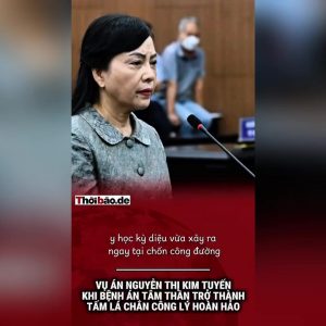 Vụ án Nguyễn Thị Kim Tiến – Khi bệnh án tâm thần trở thành tấm lá chắn công lý hoàn hảo