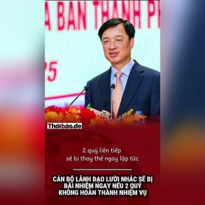 Cán bộ lãnh đạo lười nhác sẽ bị bãi nhiệm ngay nếu hai quý không hoàn thành nhiệm vụ