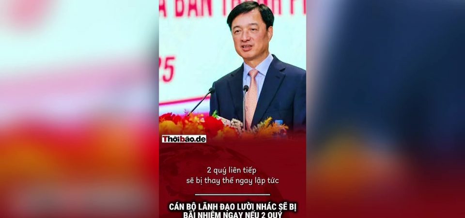 Cán bộ lãnh đạo lười nhác sẽ bị bãi nhiệm ngay nếu hai quý không hoàn thành nhiệm vụ