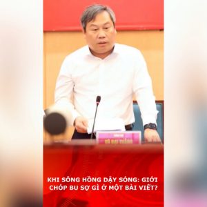 Khi sông Hồng dậy sóng: Giới chóp bu sợ gì ở một bài viết?