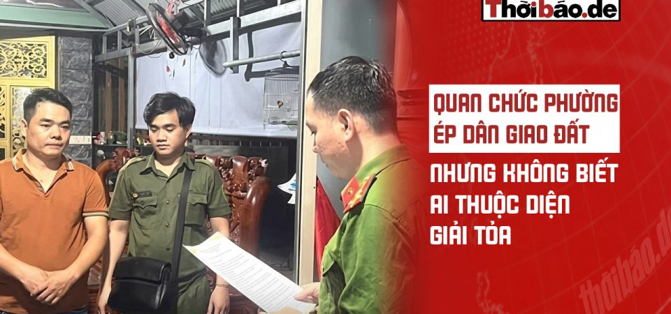 Quan chức phường ép dân giao đất nhưng không biết ai thuộc diện giải tỏa