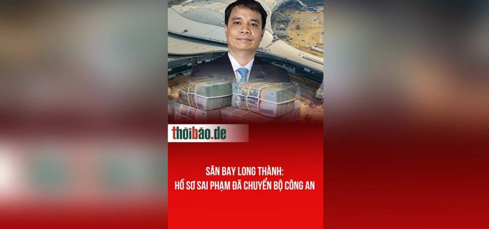 Sân bay Long Thành: Hồ sơ sai phạm đã chuyển bộ Công An