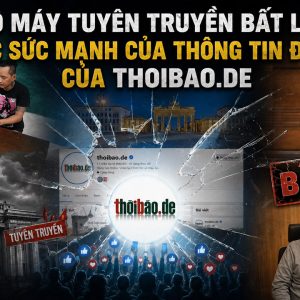 Bộ máy tuyên truyền bất lực trước sức mạnh của thông tin độc lập của Thoibao.de