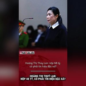 Hoang Thi Thuy Lan: Payment of 48 Billion—Is This a Sign of a Pardon?