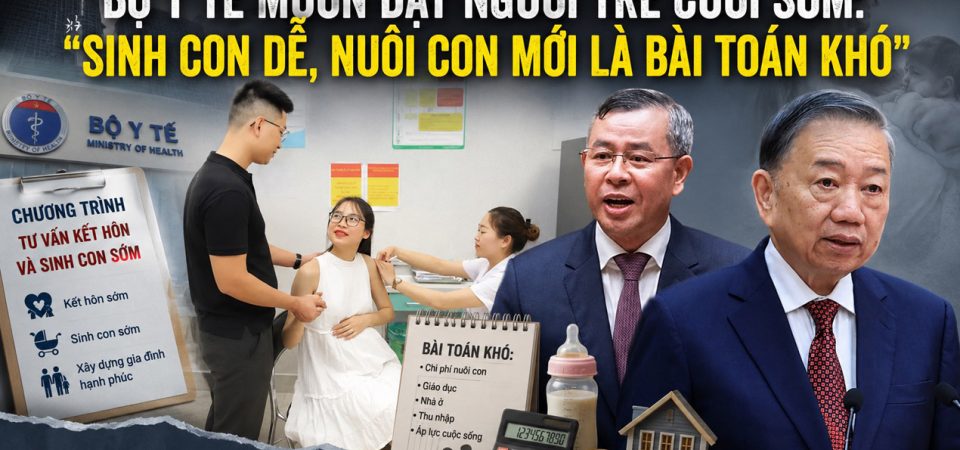 Bộ y tế muốn dạy người trẻ cưới sớm: Sinh con dễ, nuôi con mới là bài toán khó