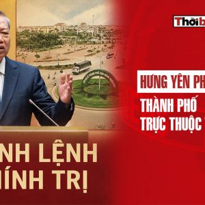 Hung Yen Must Become a City Directly Under Central Government Administration