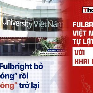 Fulbright Việt Nam tự lật mặt với „khai phóng“