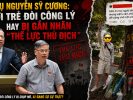 Vụ Nguyễn Sỹ Cương: Giới trẻ đòi công lý hay bị gắn nhãn “thế lực thù địch”