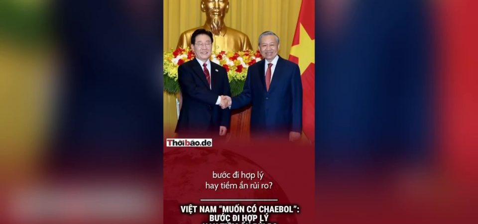 Việt Nam ‚muốn có chaebol‘: Bước đi hợp lý hay tiềm ẩn rủi ro?