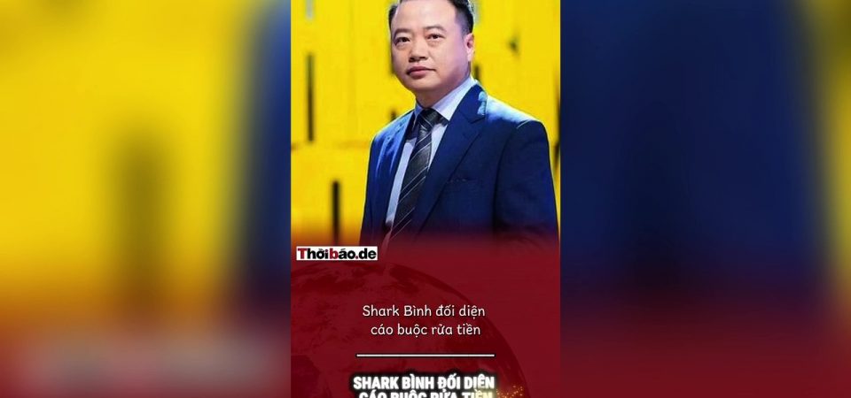Shark Bình đối diện cáo buộc rửa tiền