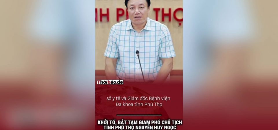Khởi tố, bắt tạm giam phó chủ tịch tỉnh Phú Thọ Nguyễn Huy Ngọc về tội nhận hối lộ