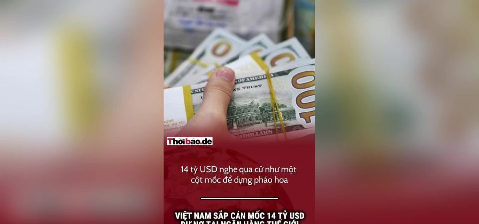 Việt Nam sắp cán mốc 14 tỷ USD dư nợ tại Ngân hàng Thế giới