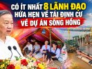 Có ít nhất 8 lãnh đạo hứa hẹn về tái định cư về dự án sông Hồng