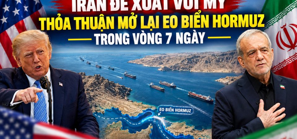 Iran đề xuất với Mỹ thỏa thuận mở lại eo biển Hormuz trong vòng 7 ngày
