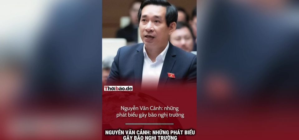 Nguyễn Văn Cảnh: Những phát biểu gây bão nghị trường