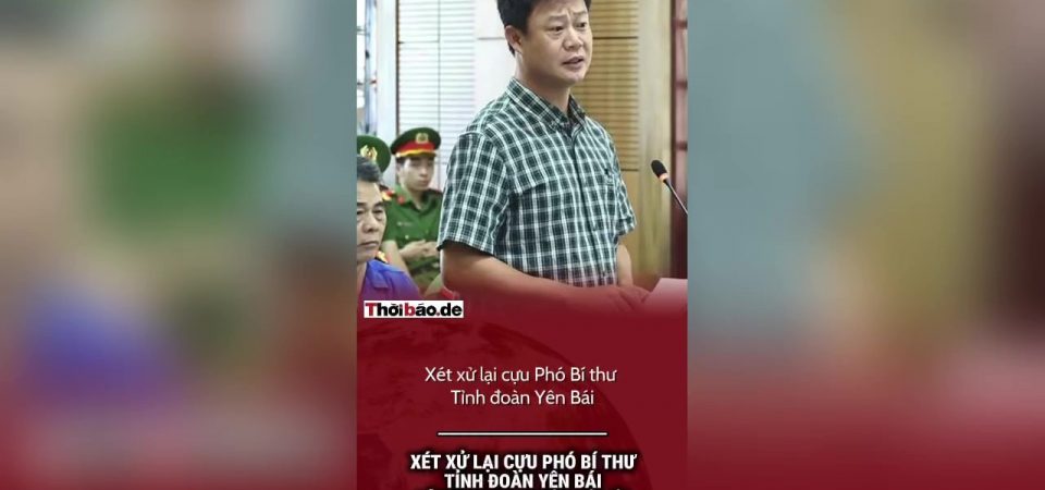 Xét xử lại cựu phó Bí thư tỉnh đoàn Yên Bái từng được tuyên vô tội