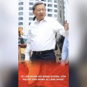 Tô Lâm muốn mở rộng đường, còn người dân mong ai lắng nghe?