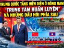 Trung Quốc tăng hiện diện ở Đông Nam Á: “Trung tâm huấn luyện” và những dấu hỏi phía sau